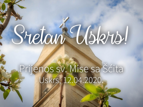 UŽIVO: Uskrs - prijenos sv. Mise sa Šćita