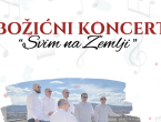 NAJAVA: Božićni koncert ''Svim na Zemlji''